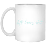 "Lift Heavy Shit" Mug
