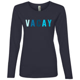 "VACAY" Ladies' LS T-Shirt