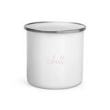 "Chill- PINK" Enamel Mug