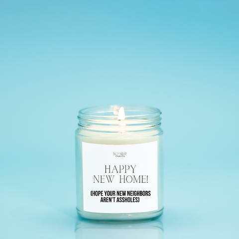 Happy New Home- Neighbor Assholes Candle (Hand Poured 9 oz.)