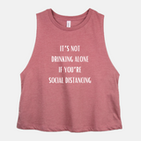 Drinking Alone/Social Distancing Cropped Tank