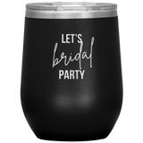 Let's BRIDAL Party Wine Tumbler