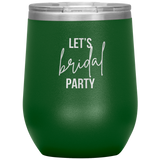 Let's BRIDAL Party Wine Tumbler