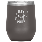 Let's BRIDAL Party Wine Tumbler