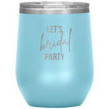Let's BRIDAL Party Wine Tumbler