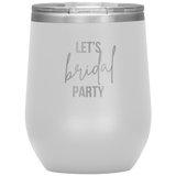 Let's BRIDAL Party Wine Tumbler