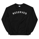 "Reserved- WHITE" Unisex Sweatshirt
