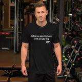 "Life's Too Short to Hunt with an Ugly Dog" Short-Sleeve Unisex T-Shirt