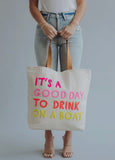 It’s A Good Day To Drink On A Boat Beach Bag Tote