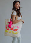 It’s A Good Day To Drink On A Boat Beach Bag Tote