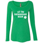 "Let The Shenanigans Begin" Ladies' Triblend LS Scoop