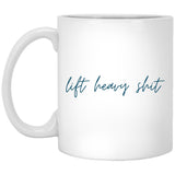"Lift Heavy Shit" Mug