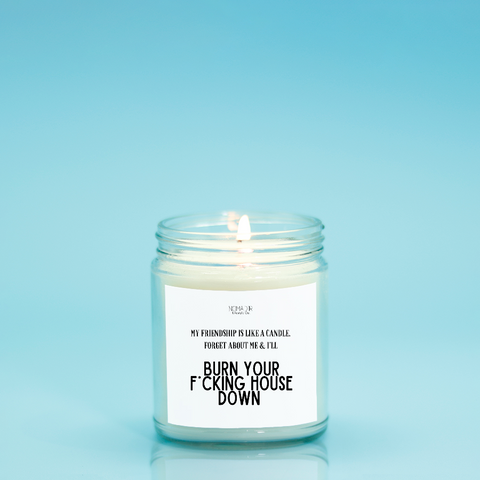 My Friendship Is Like a Candle (Hand Poured 9 oz.)