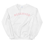 "Reserved- PINK" Unisex Sweatshirt