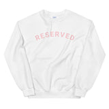 "Reserved- PINK" Unisex Sweatshirt